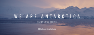 We Are Antarctica: Conversations